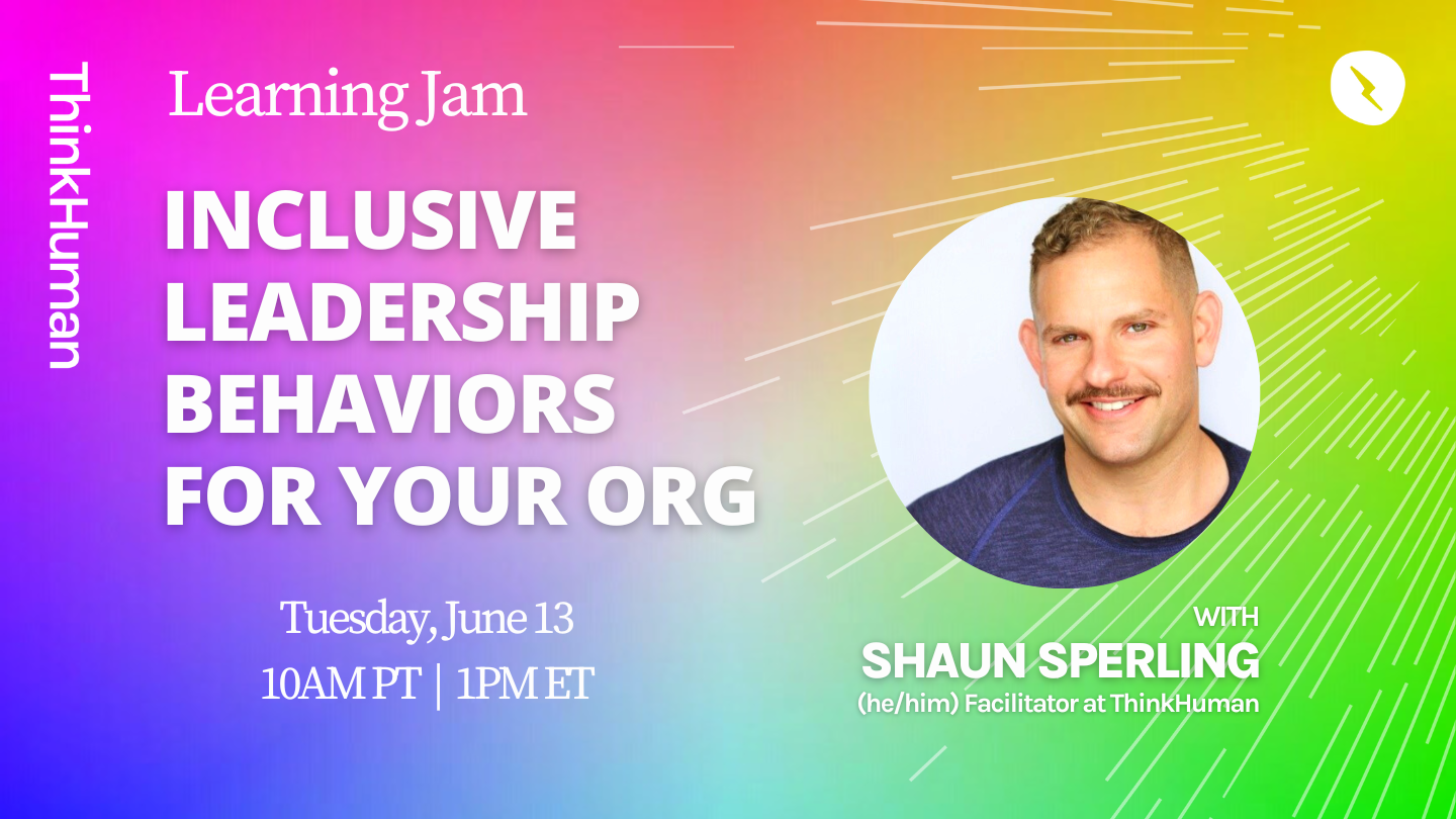 ThinkHuman Learning Jam Inclusive Leadership Behaviors for Your Org
